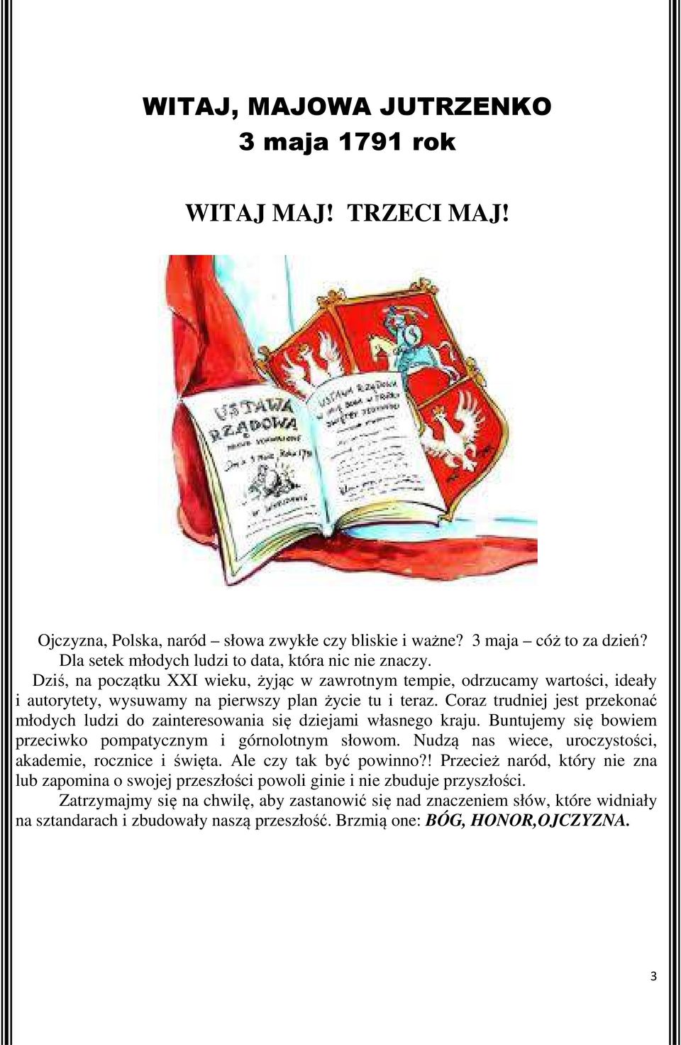 Coraz trudniej jest przekonać młodych ludzi do zainteresowania się dziejami własnego kraju. Buntujemy się bowiem przeciwko pompatycznym i górnolotnym słowom.