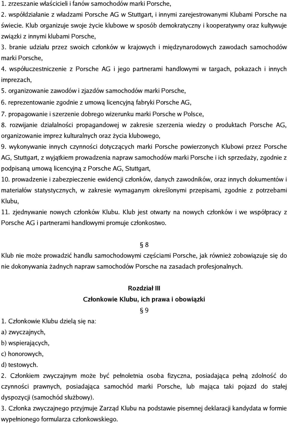 branie udziału przez swoich członków w krajowych i międzynarodowych zawodach samochodów marki Porsche, 4.