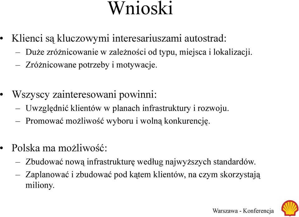 Wszyscy zainteresowani powinni: Uwzględnić klientów w planach infrastruktury i rozwoju.