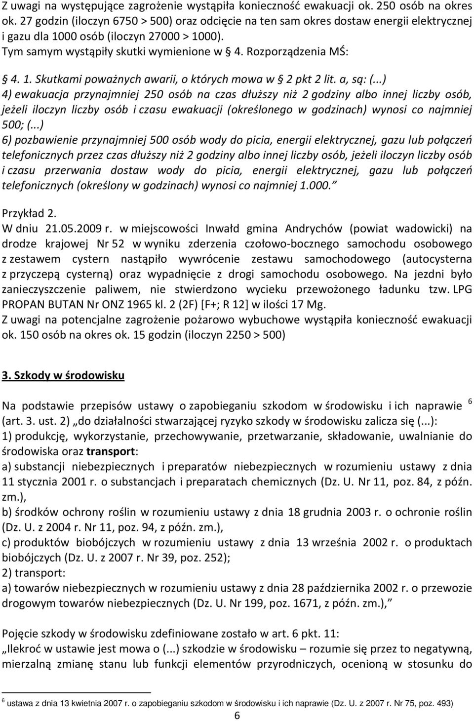 1. Skutkami poważnych awarii, o których mowa w 2 pkt 2 lit. a, są: (.