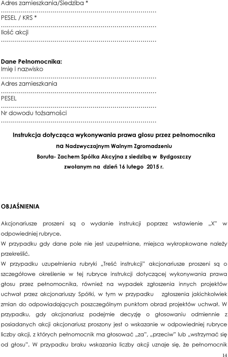 W przypadku gdy dane pole nie jest uzupełniane, miejsca wykropkowane należy przekreślić.