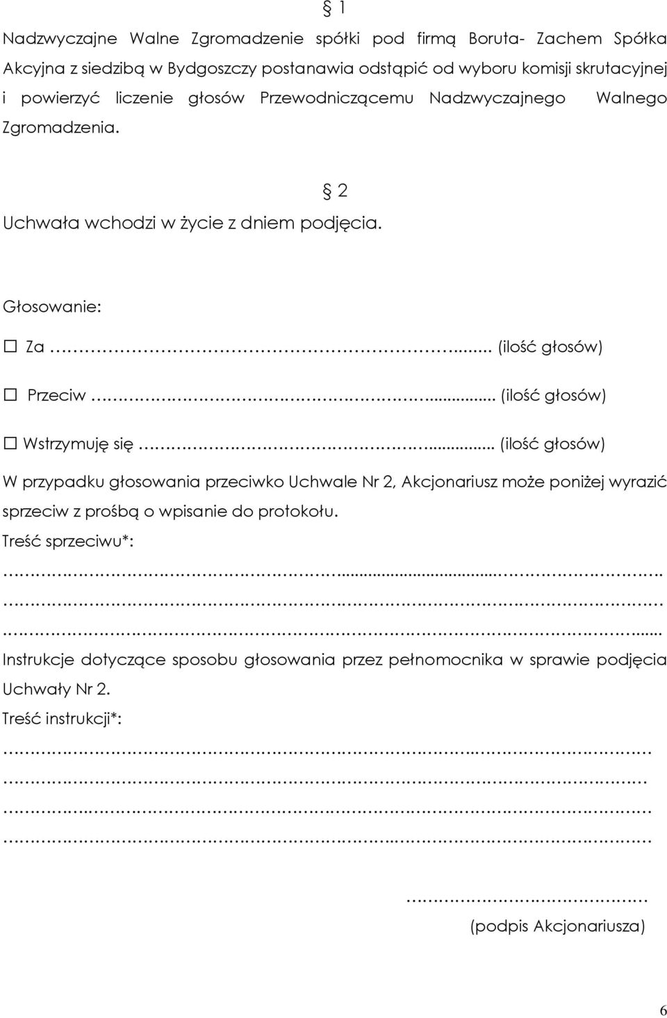 .. (ilość głosów) Wstrzymuję się.