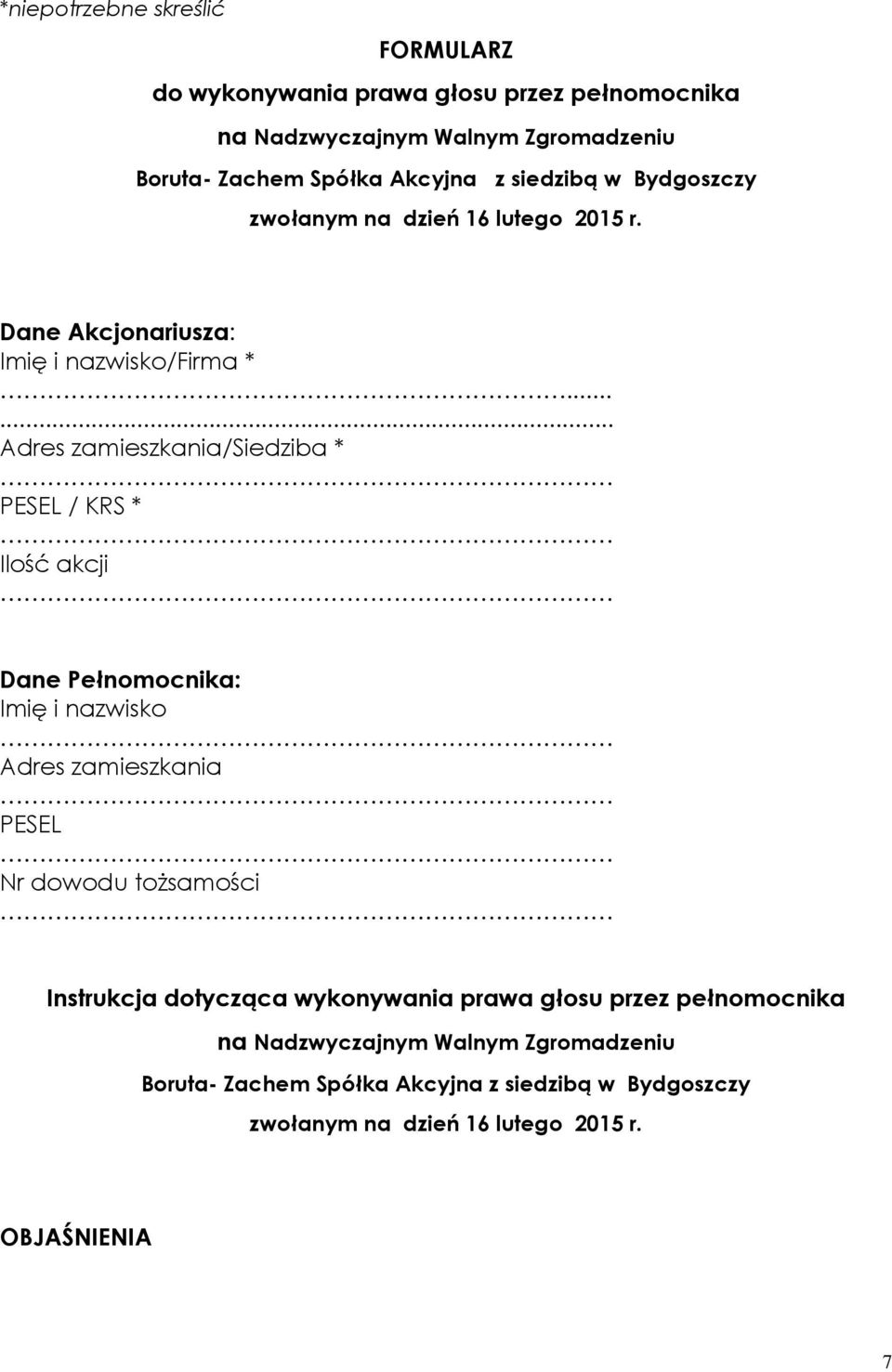 ..... Adres zamieszkania/siedziba * PESEL / KRS * Ilość akcji Dane