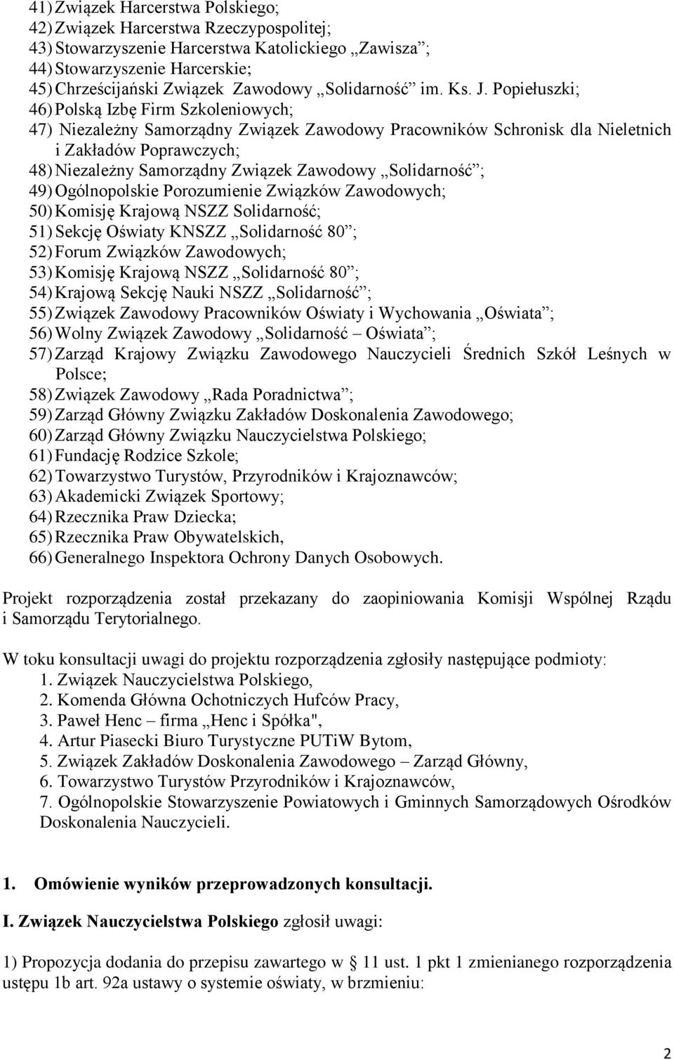 Popiełuszki; 46) Polską Izbę Firm Szkoleniowych; 47) Niezależny Samorządny Związek Zawodowy Pracowników Schronisk dla Nieletnich i Zakładów Poprawczych; 48) Niezależny Samorządny Związek Zawodowy