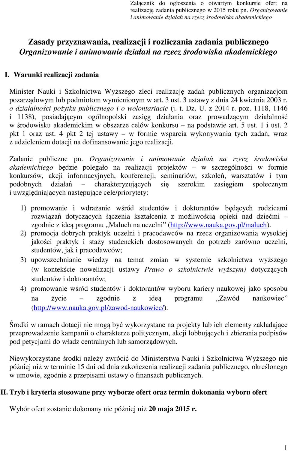 akademickiego I. Warunki realizacji zadania Minister Nauki i Szkolnictwa Wyższego zleci realizację zadań publicznych organizacjom pozarządowym lub podmiotom wymienionym w art. 3 ust.