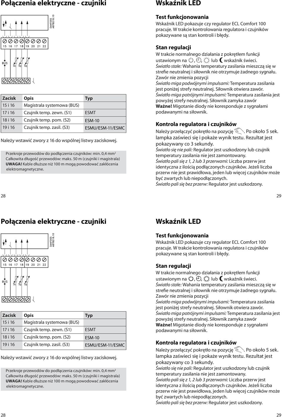 (S2) ESM-10 1 i 1 Czujnik temp. zasil. (S) ESMU/ESM-11/ESMC Należy wstawić zwory z 1 do wspólnej listwy zaciskowej. 28 Przekroje przewodów do podłączenia czujników: min.