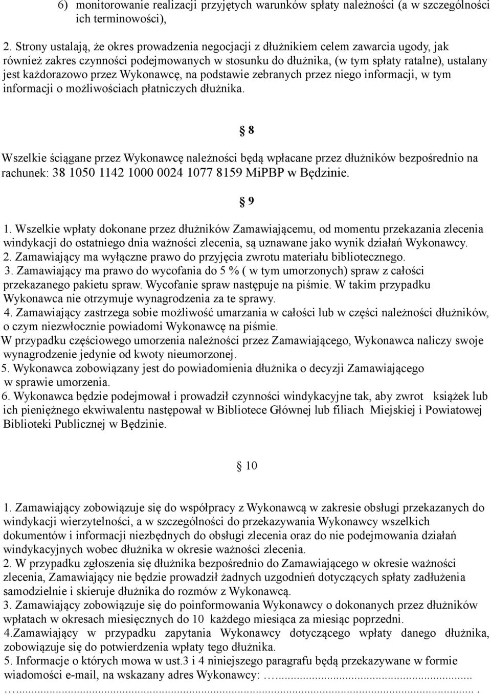 każdorazowo przez Wykonawcę, na podstawie zebranych przez niego informacji, w tym informacji o możliwościach płatniczych dłużnika.