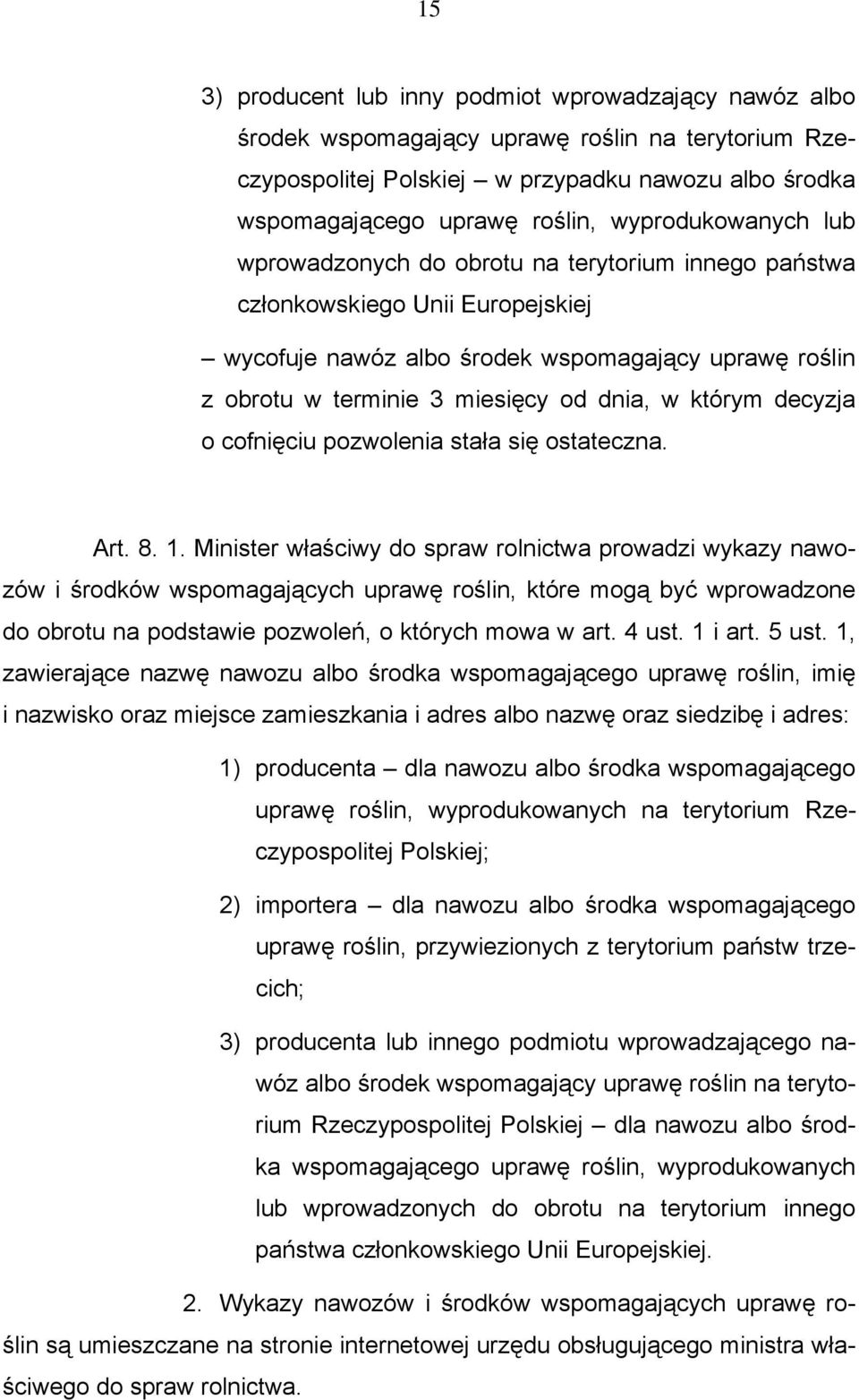 w którym decyzja o cofnięciu pozwolenia stała się ostateczna. Art. 8. 1.