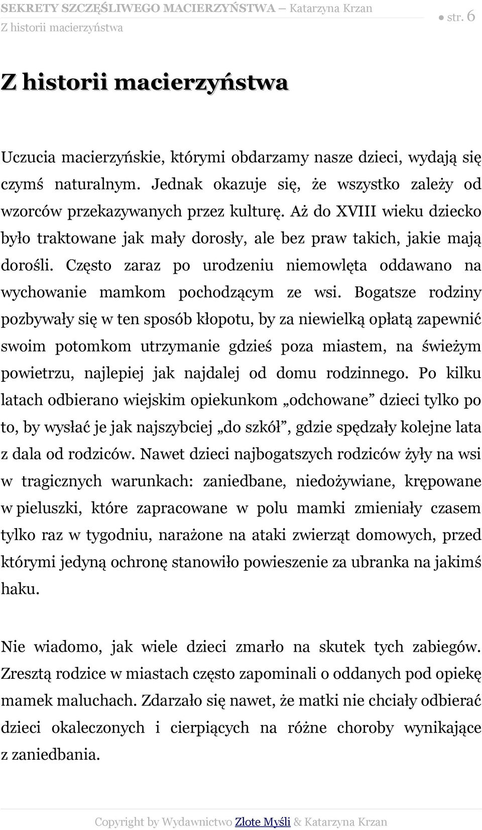 Często zaraz po urodzeniu niemowlęta oddawano na wychowanie mamkom pochodzącym ze wsi.