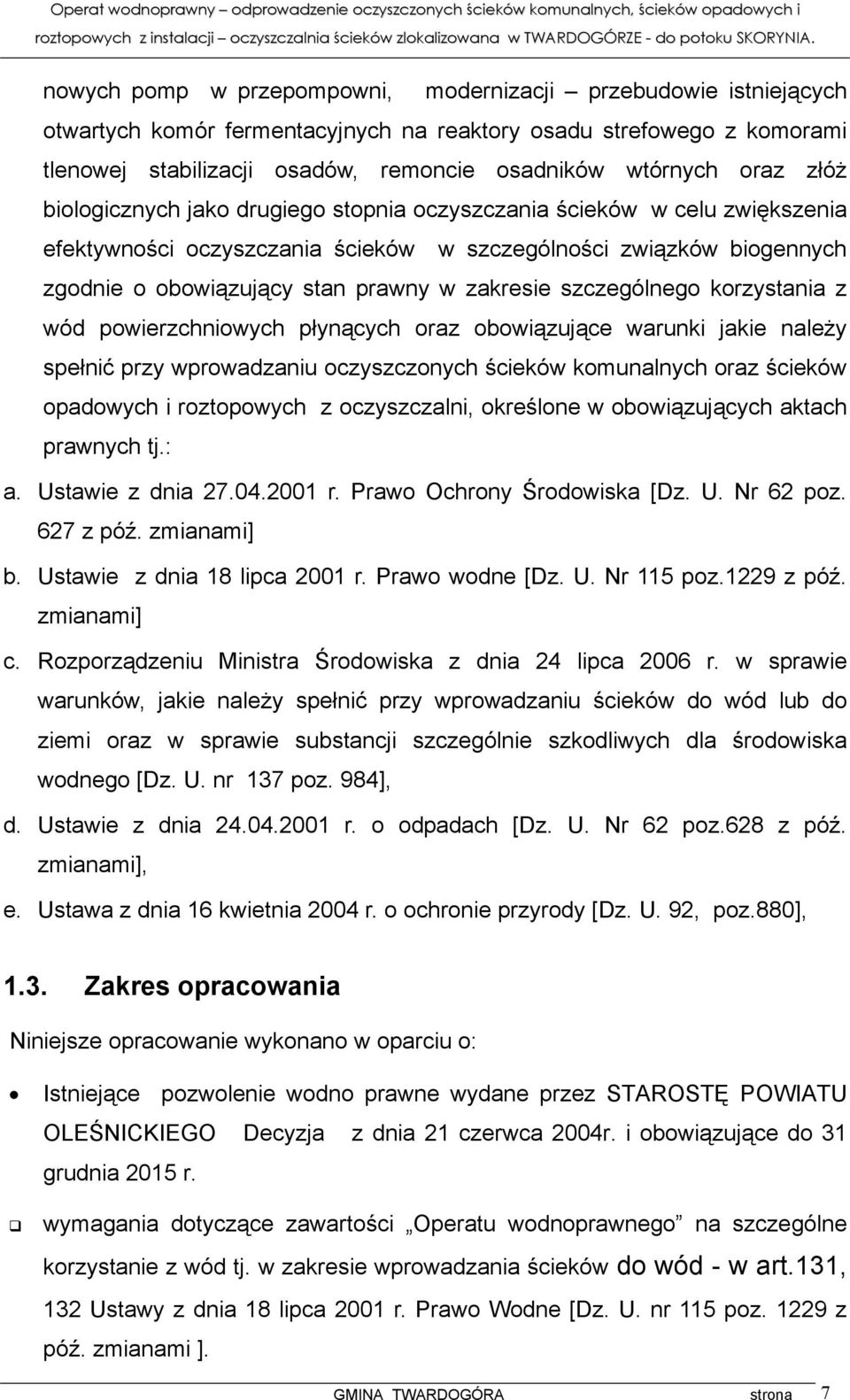 zakresie szczególnego korzystania z wód powierzchniowych płynących oraz obowiązujące warunki jakie należy spełnić przy wprowadzaniu oczyszczonych ścieków komunalnych oraz ścieków opadowych i