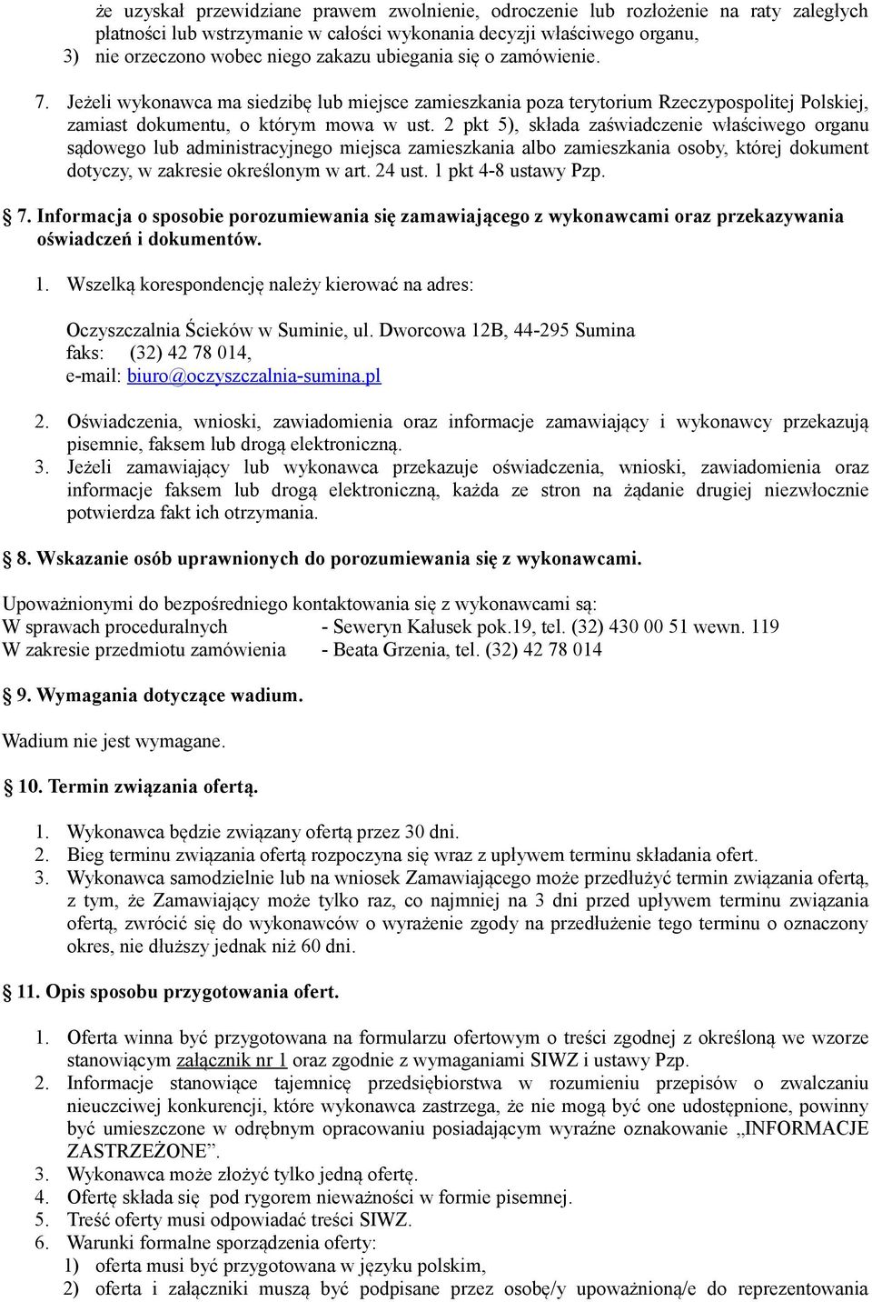 2 pkt 5), składa zaświadczenie właściwego organu sądowego lub administracyjnego miejsca zamieszkania albo zamieszkania osoby, której dokument dotyczy, w zakresie określonym w art. 24 ust.