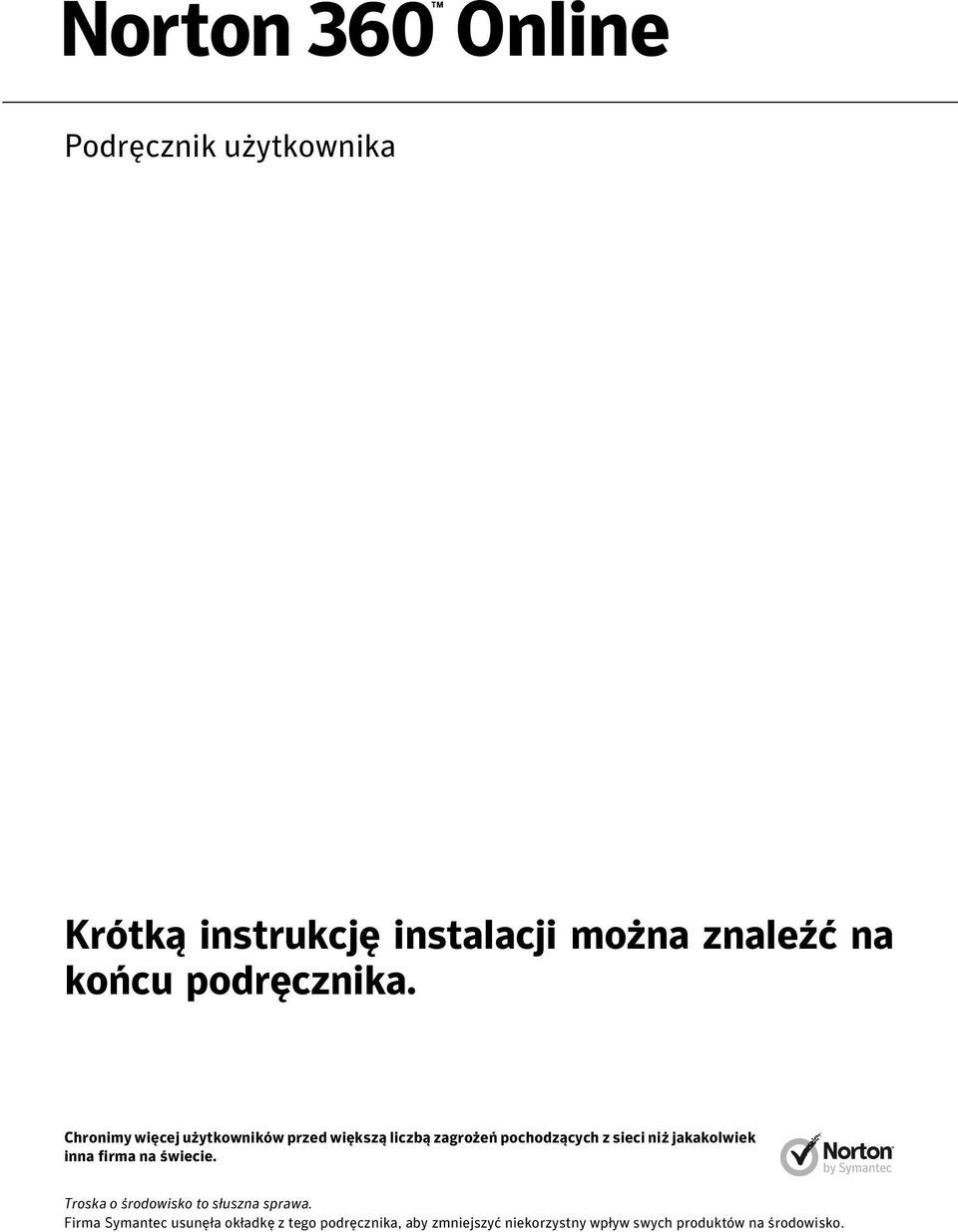 jakakolwiek inna firma na świecie. Troska o środowisko to słuszna sprawa.