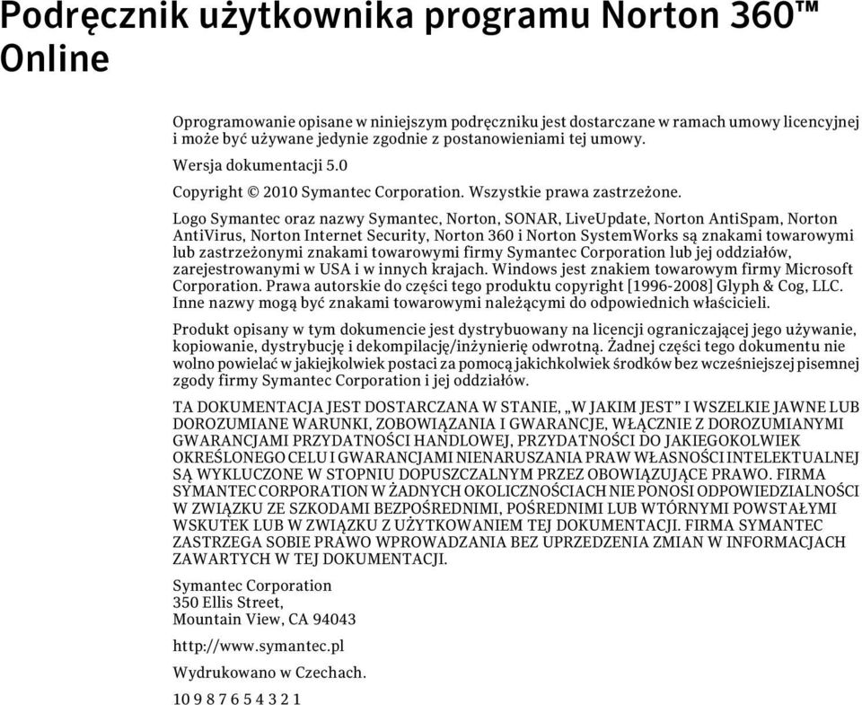 Logo Symantec oraz nazwy Symantec, Norton, SONAR, LiveUpdate, Norton AntiSpam, Norton AntiVirus, Norton Internet Security, Norton 360 i Norton SystemWorks są znakami towarowymi lub zastrzeżonymi