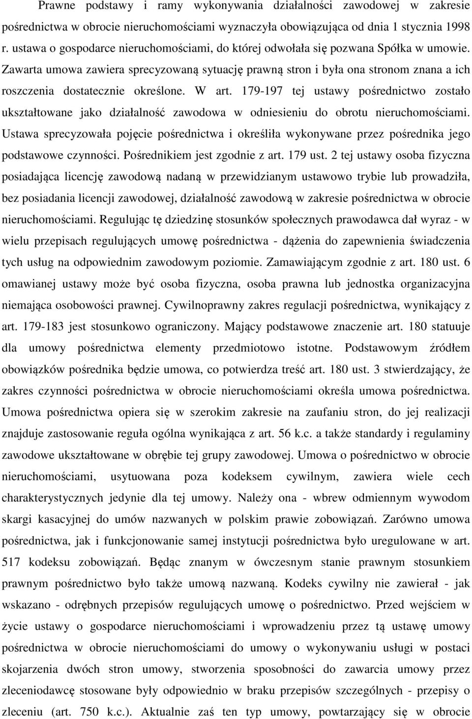 Zawarta umowa zawiera sprecyzowaną sytuację prawną stron i była ona stronom znana a ich roszczenia dostatecznie określone. W art.