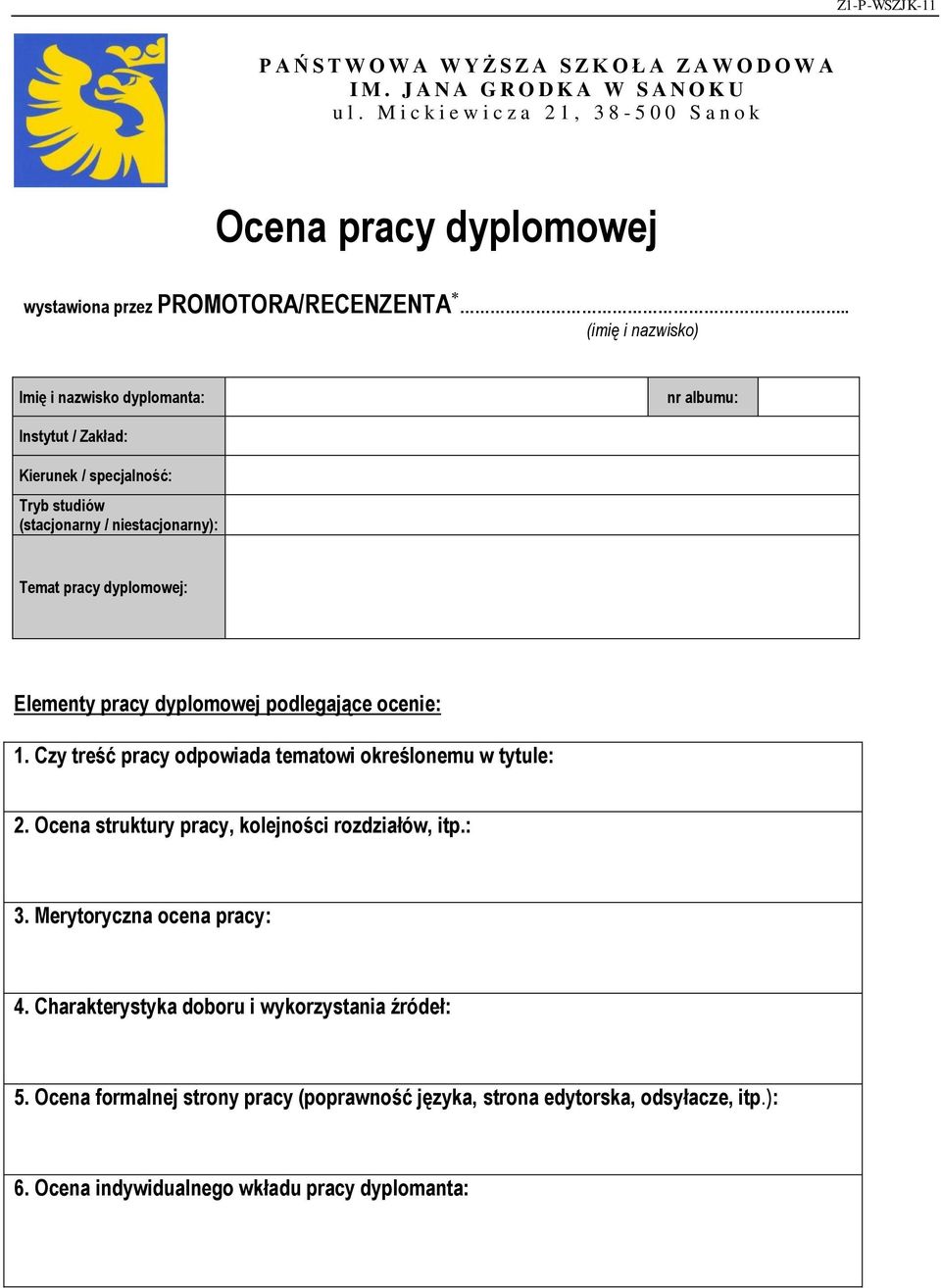 . (imię i nazwisko) Imię i nazwisko dyplomanta: nr albumu: Instytut / Zakład: Kierunek / specjalność: Tryb studiów (stacjonarny / niestacjonarny): Temat pracy dyplomowej: Elementy pracy