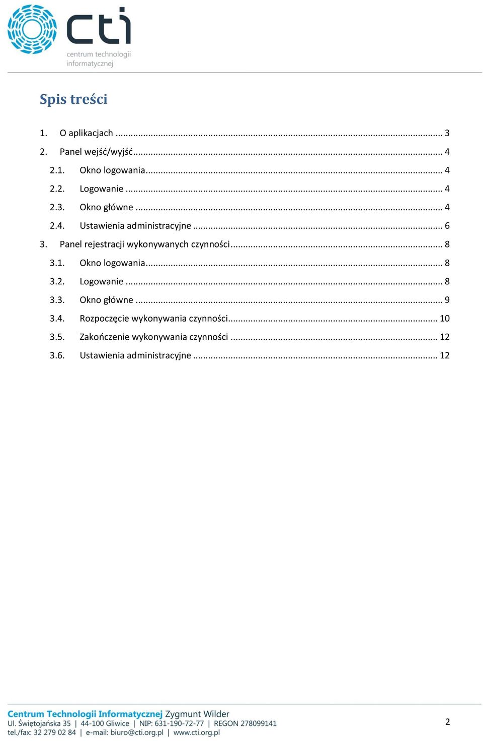 Panel rejestracji wykonywanych czynności... 8 3.1. Okno logowania... 8 3.2. Logowanie... 8 3.3. Okno główne.