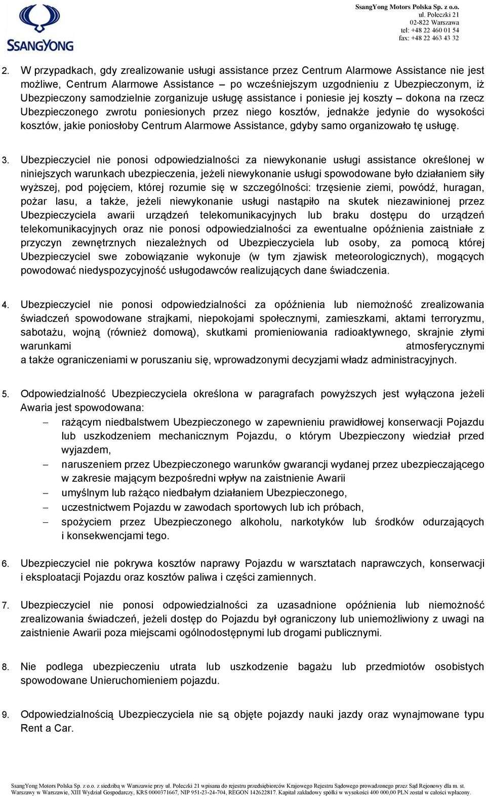 Centrum Alarmowe Assistance, gdyby samo organizowało tę usługę. 3.