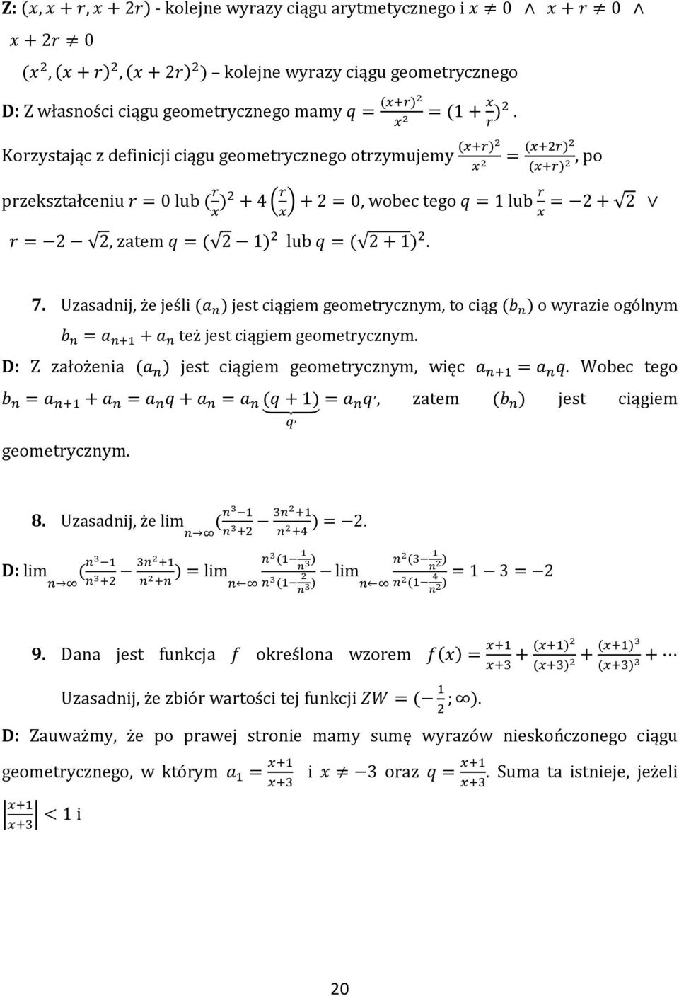 geometrycznym D: Z założenia jest ciągiem geometrycznym, więc Wobec tego, zatem jest ciągiem geometrycznym 8 Uzasadnij, że D: 9 Dana jest funkcja określona wzorem