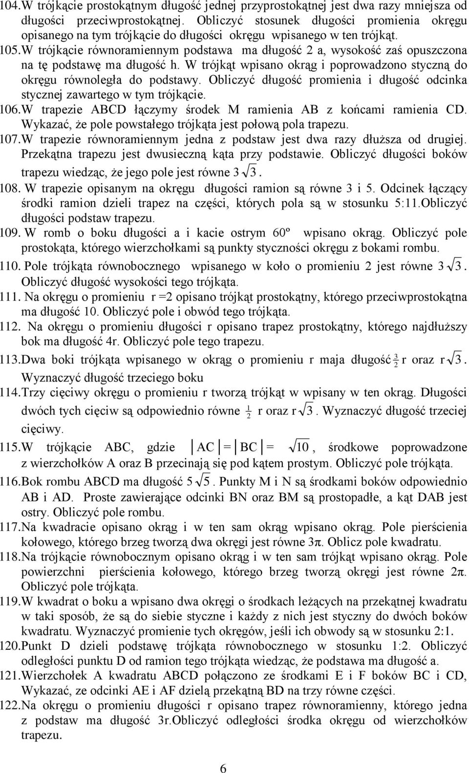 W tójkącie ównoamiennym podstawa ma długość a, wysokość zaś opuszczona na tę podstawę ma długość h. W tójkąt wpisano okąg i popowadzono styczną do okęgu ównoległa do podstawy.