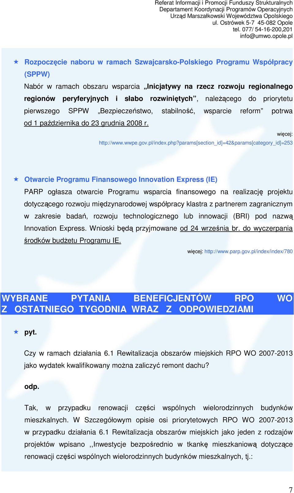 params[section_id]=42&params[category_id]=253 Otwarcie Programu Finansowego Innovation Express (IE) PARP ogłasza otwarcie Programu wsparcia finansowego na realizację projektu dotyczącego rozwoju