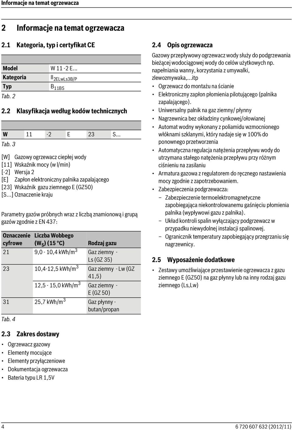 3 [W] Gazowy ogrzewacz ciepłej wody [11] Wskaźnik mocy (w l/min) [-2] Wersja 2 [E] Zapłon elektroniczny palnika zapalającego [23] Wskaźnik gazu ziemnego E (GZ50) [S.