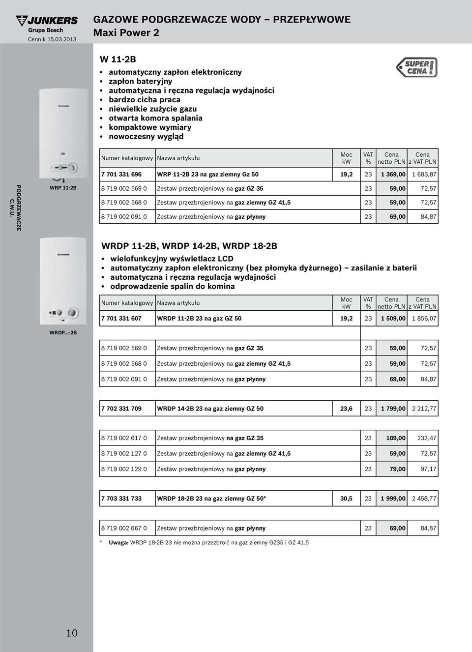 ziemny GZ 41,5 23 59,00 72,57 8 719 002 091 0 Zestaw przezbrojeniowy na gaz płynny 23 69,00 84,87 WRDP.