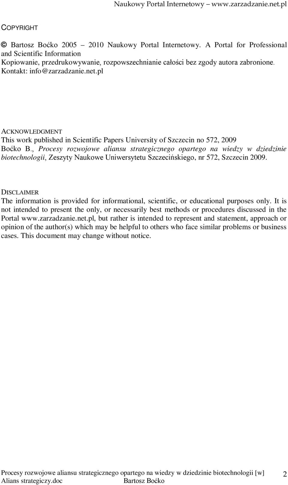 , Procesy rozwojowe aliansu strategicznego opartego na wiedzy w dziedzinie biotechnologii, Zeszyty Naukowe Uniwersytetu Szczecińskiego, nr 572, Szczecin 2009.