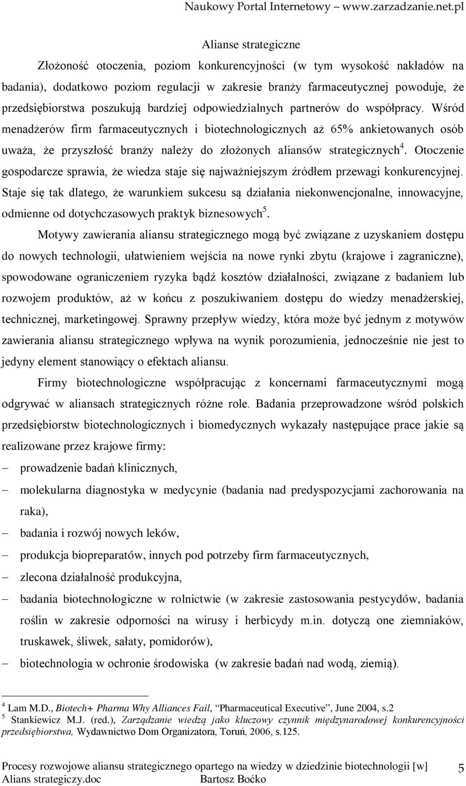 Wśród menadżerów firm farmaceutycznych i biotechnologicznych aż 65% ankietowanych osób uważa, że przyszłość branży należy do złożonych aliansów strategicznych 4.