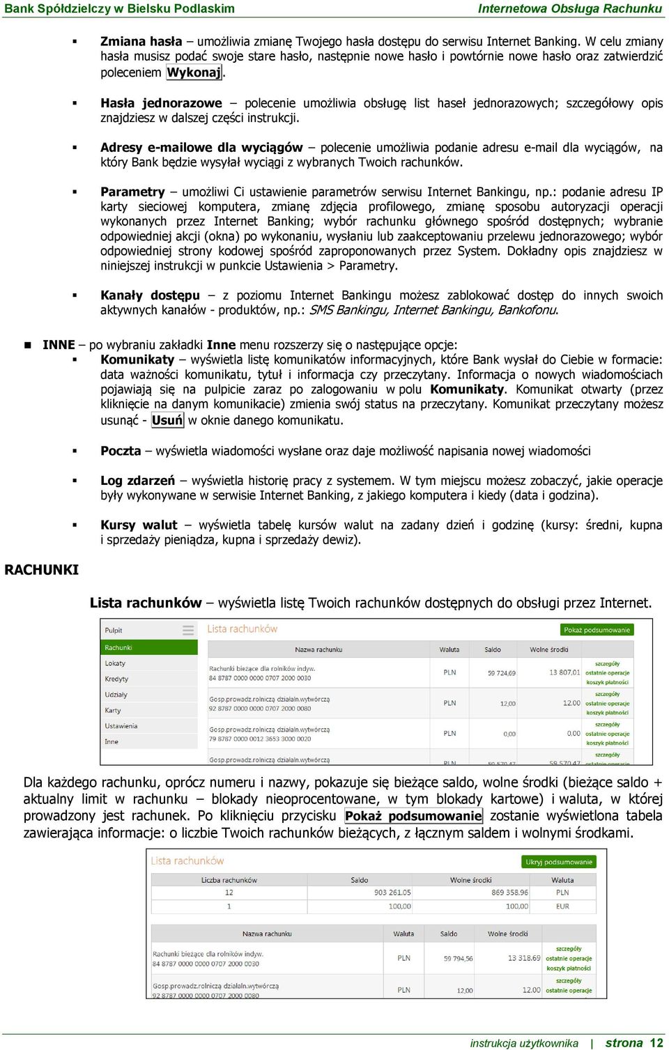 Hasła jednorazowe polecenie umożliwia obsługę list haseł jednorazowych; szczegółowy opis znajdziesz w dalszej części instrukcji.