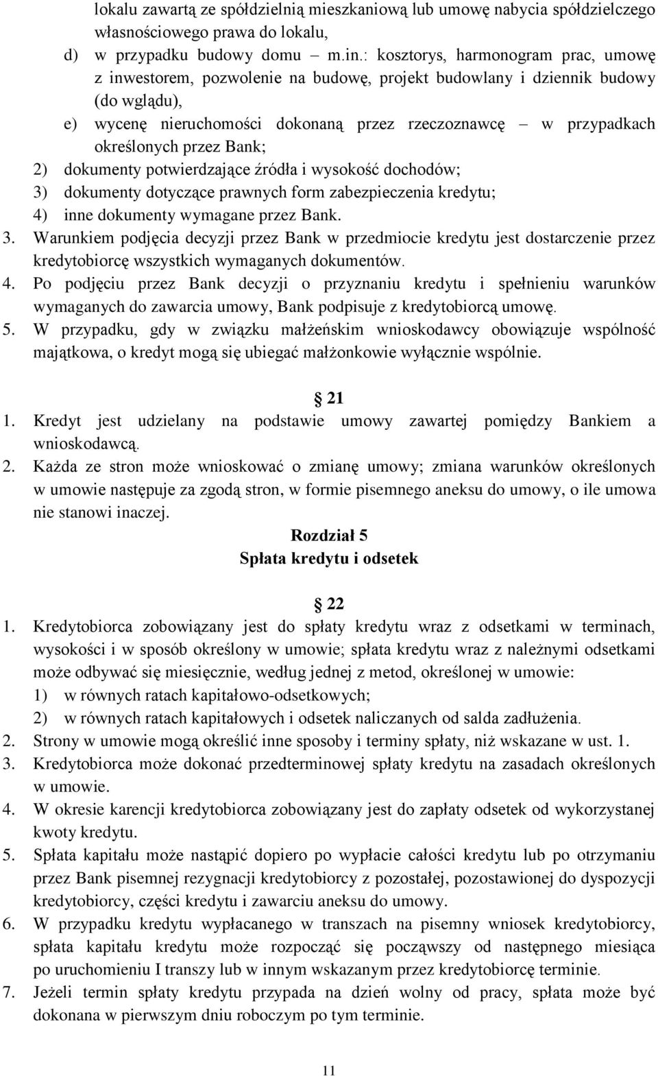 przez Bank; 2) dokumenty potwierdzające źródła i wysokość dochodów; 3)