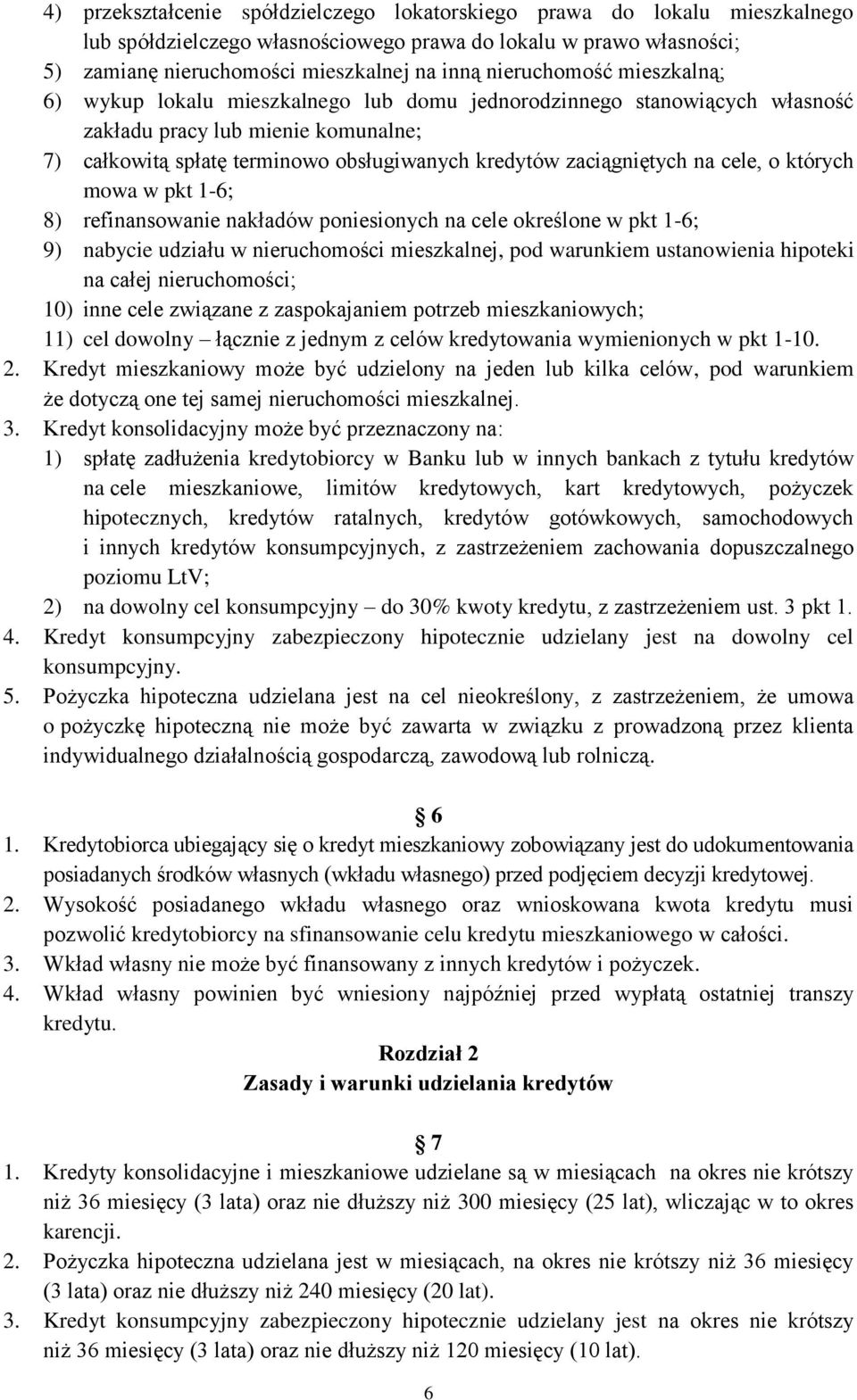 zaciągniętych na cele, o których mowa w pkt 1-6; 8) refinansowanie nakładów poniesionych na cele określone w pkt 1-6; 9) nabycie udziału w nieruchomości mieszkalnej, pod warunkiem ustanowienia