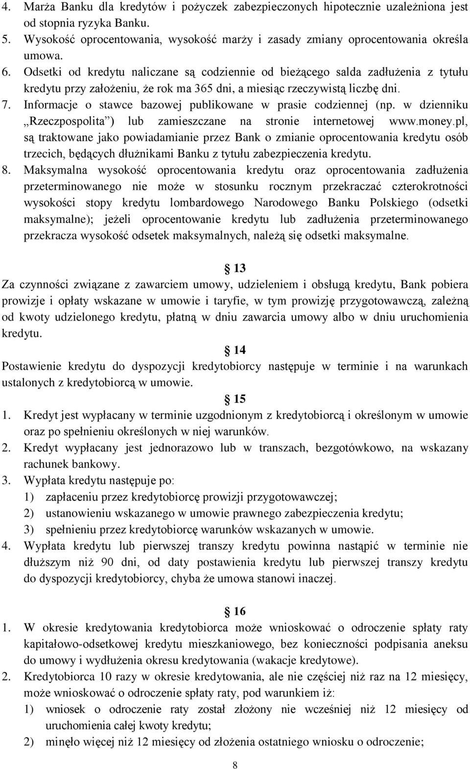 Informacje o stawce bazowej publikowane w prasie codziennej (np. w dzienniku Rzeczpospolita ) lub zamieszczane na stronie internetowej www.money.