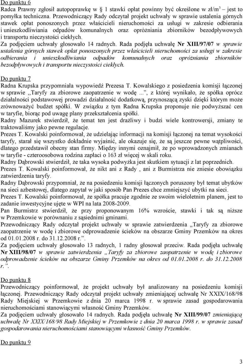 komunalnych oraz opróżniania zbiorników bezodpływowych i transportu nieczystości ciekłych. Za podjęciem uchwały głosowało 14 radnych.