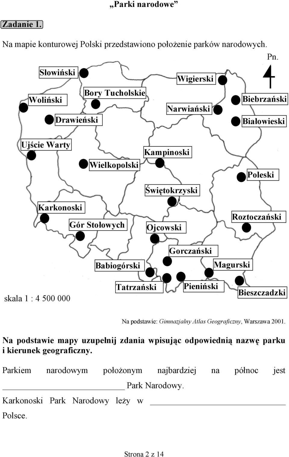 Stołowych Ojcowski Roztoczański Babiogórski Gorczański Magurski skala 1 : 4 500 000 Tatrzański Pieniński Bieszczadzki Na podstawie: Gimnazjalny Atlas Geograficzny,