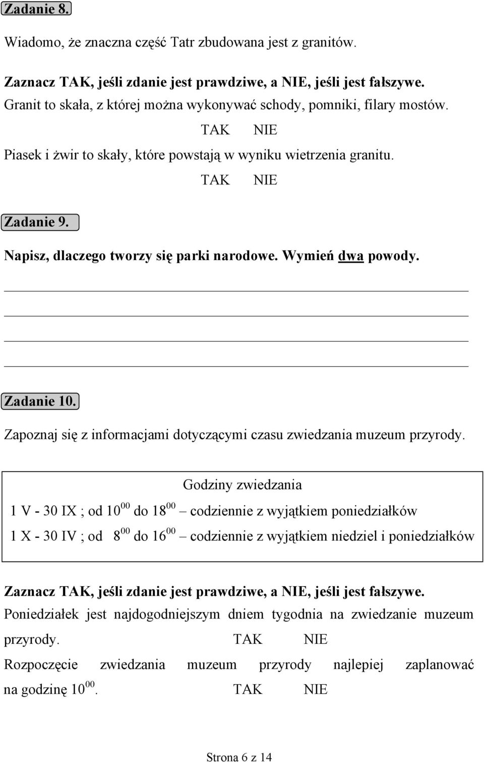 Napisz, dlaczego tworzy się parki narodowe. Wymień dwa powody. Zadanie 10. Zapoznaj się z informacjami dotyczącymi czasu zwiedzania muzeum przyrody.