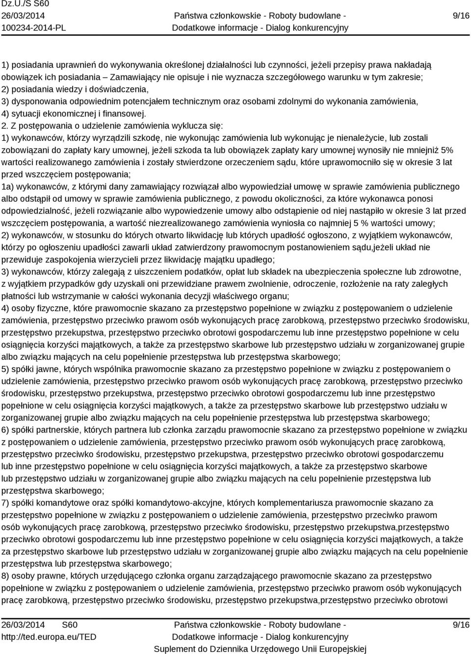 2. Z postępowania o udzielenie zamówienia wyklucza się: 1) wykonawców, którzy wyrządzili szkodę, nie wykonując zamówienia lub wykonując je nienależycie, lub zostali zobowiązani do zapłaty kary