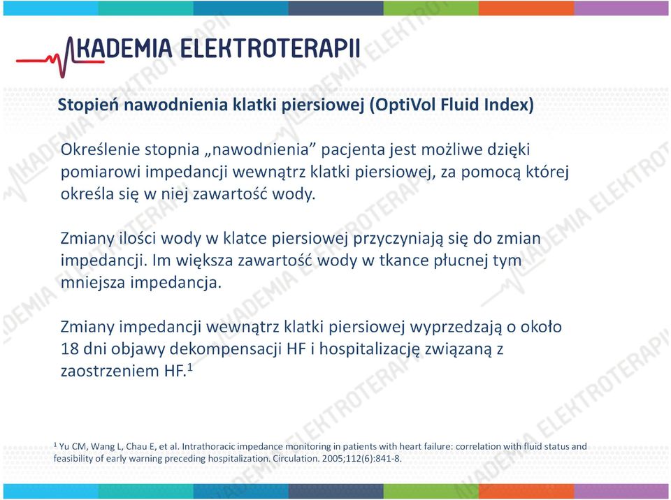 Im większa zawartość wody w tkance płucnej tym mniejsza impedancja.