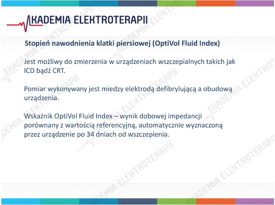 Pomiar wykonywany jest miedzy elektrodą defibrylującą a obudową urządzenia.