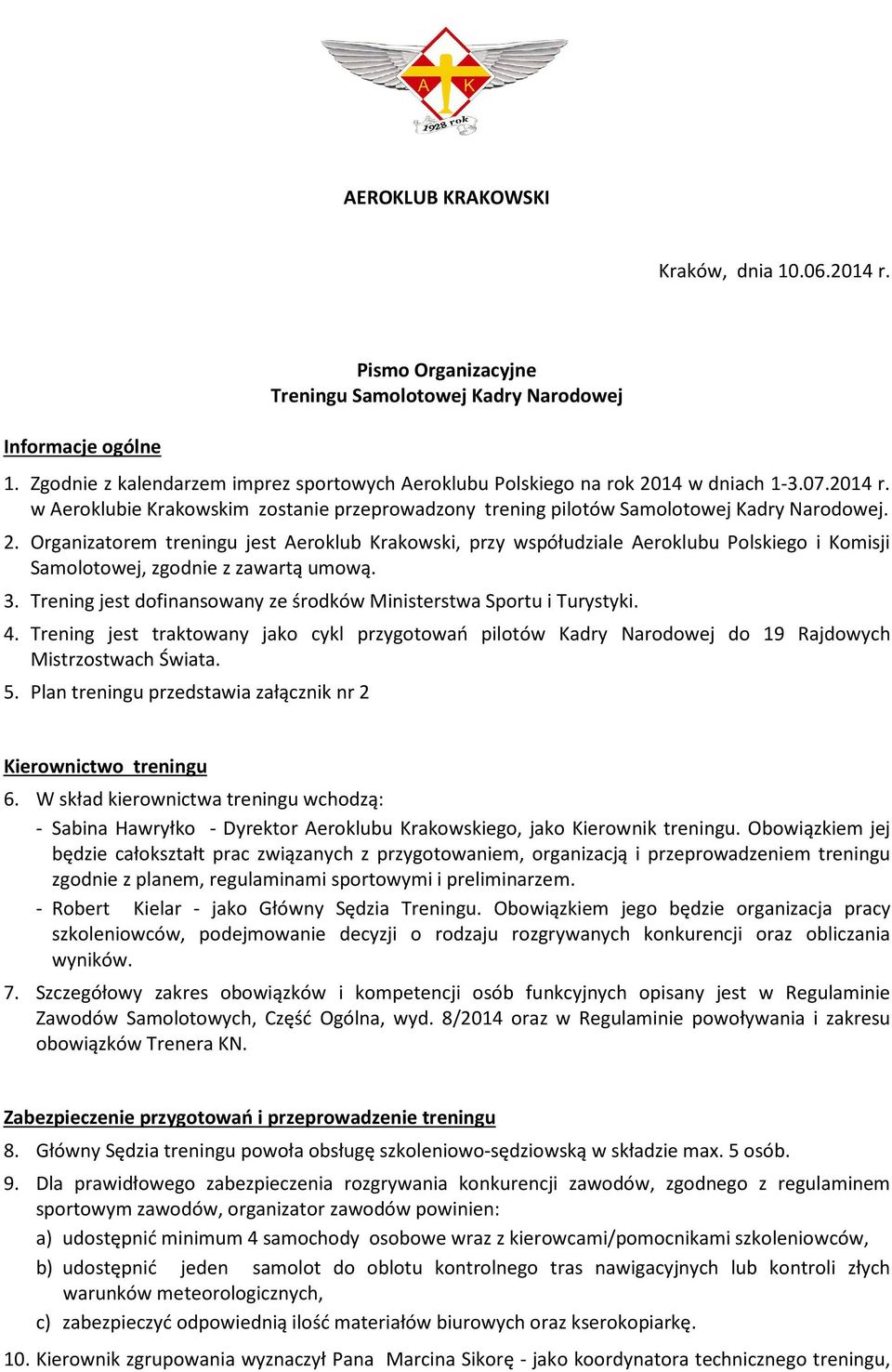 14 w dniach 1-3.07.2014 r. w Aeroklubie Krakowskim zostanie przeprowadzony trening pilotów Samolotowej Kadry Narodowej. 2.