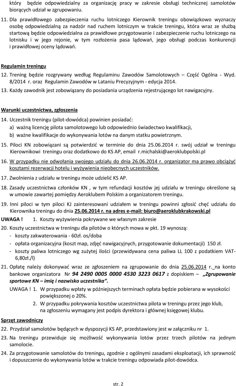 odpowiedzialna za prawidłowe przygotowanie i zabezpieczenie ruchu lotniczego na lotnisku i w jego rejonie, w tym rozłożenia pasa lądowań, jego obsługi podczas konkurencji i prawidłowej oceny lądowań.