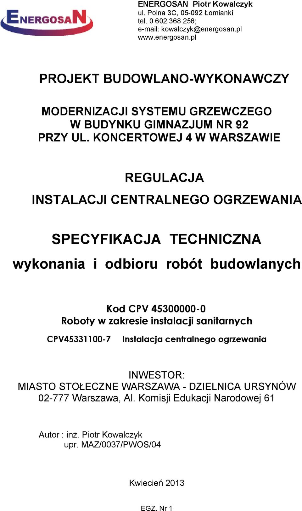 KONCERTOWEJ 4 W WARSZAWIE REGULACJA INSTALACJI CENTRALNEGO OGRZEWANIA SPECYFIKACJA TECHNICZNA wykonania i odbioru robót budowlanych Kod CPV 45300000-0 Roboty w