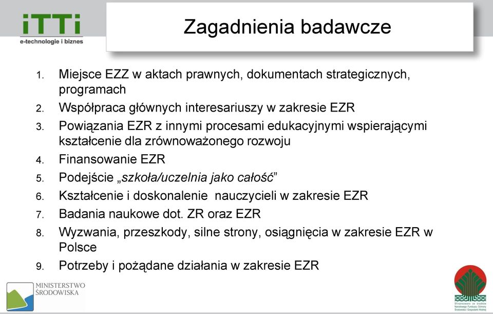 Powiązania EZR z innymi procesami edukacyjnymi wspierającymi kształcenie dla zrównoważonego rozwoju 4. Finansowanie EZR 5.