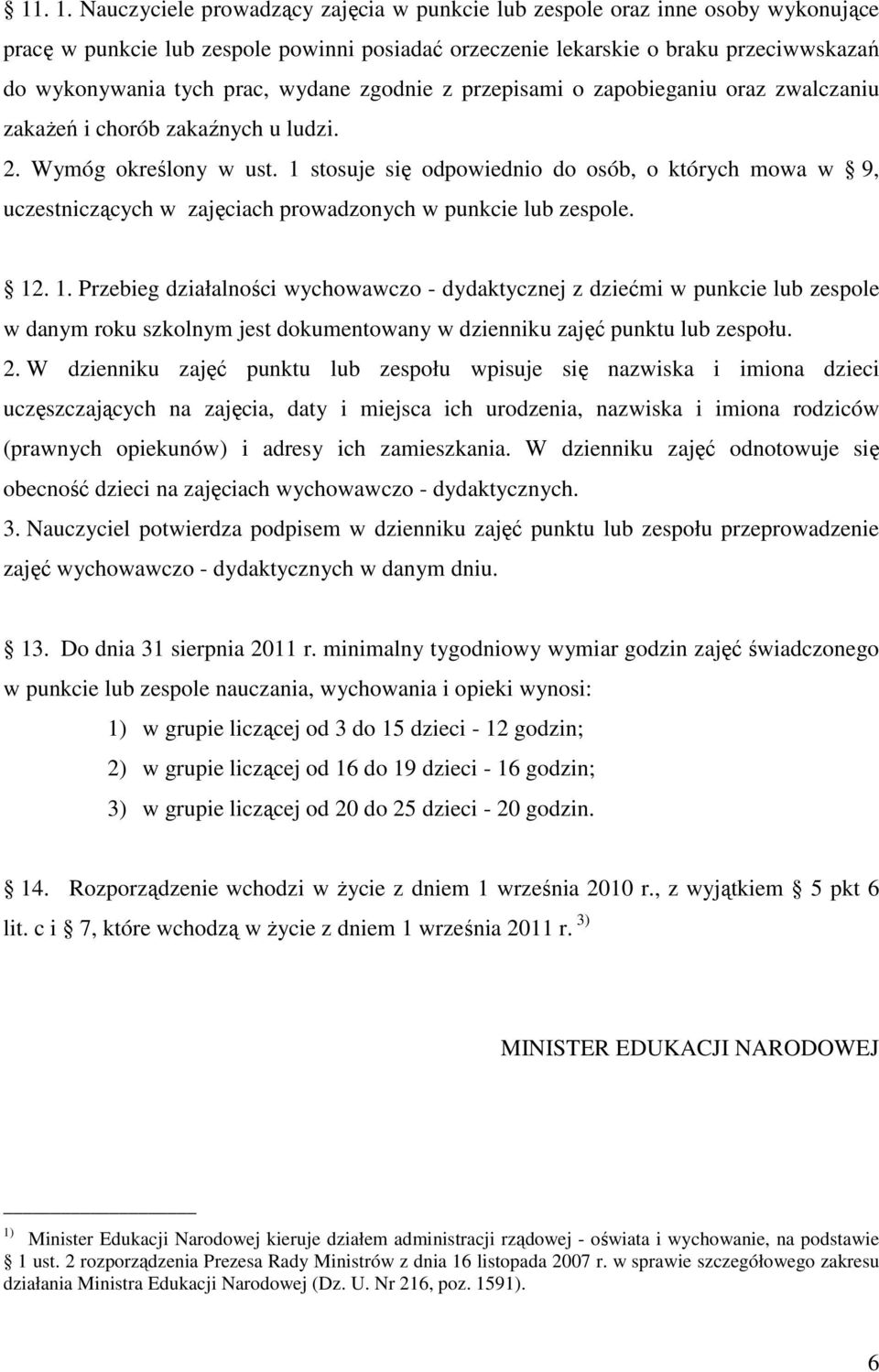 wydane zgodnie z przepisami o zapobieganiu oraz zwalczaniu zakaŝeń i chorób zakaźnych u ludzi. 2. Wymóg określony w ust.