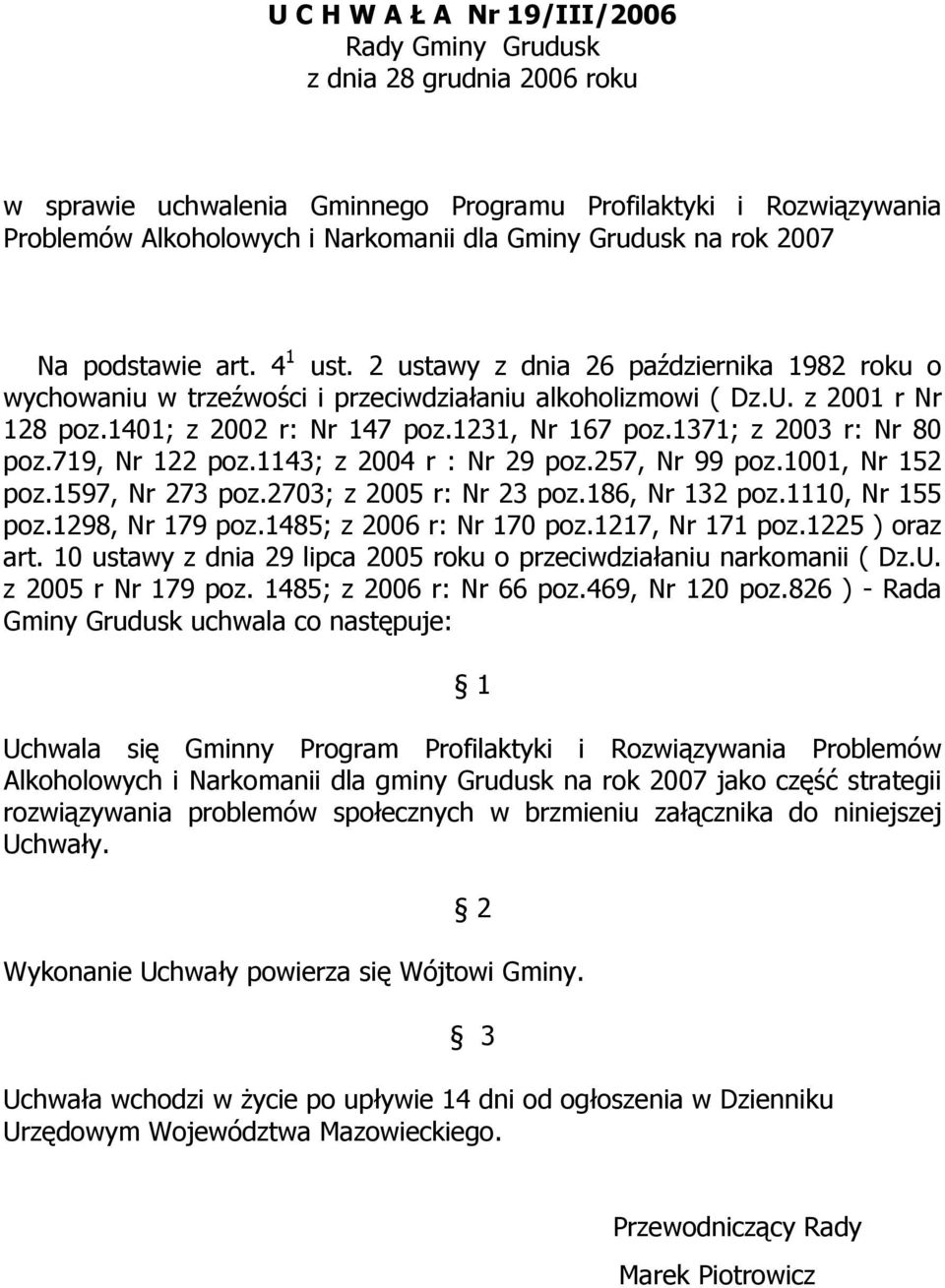 1231, Nr 167 poz.1371; z 2003 r: Nr 80 poz.719, Nr 122 poz.1143; z 2004 r : Nr 29 poz.257, Nr 99 poz.1001, Nr 152 poz.1597, Nr 273 poz.2703; z 2005 r: Nr 23 poz.186, Nr 132 poz.1110, Nr 155 poz.