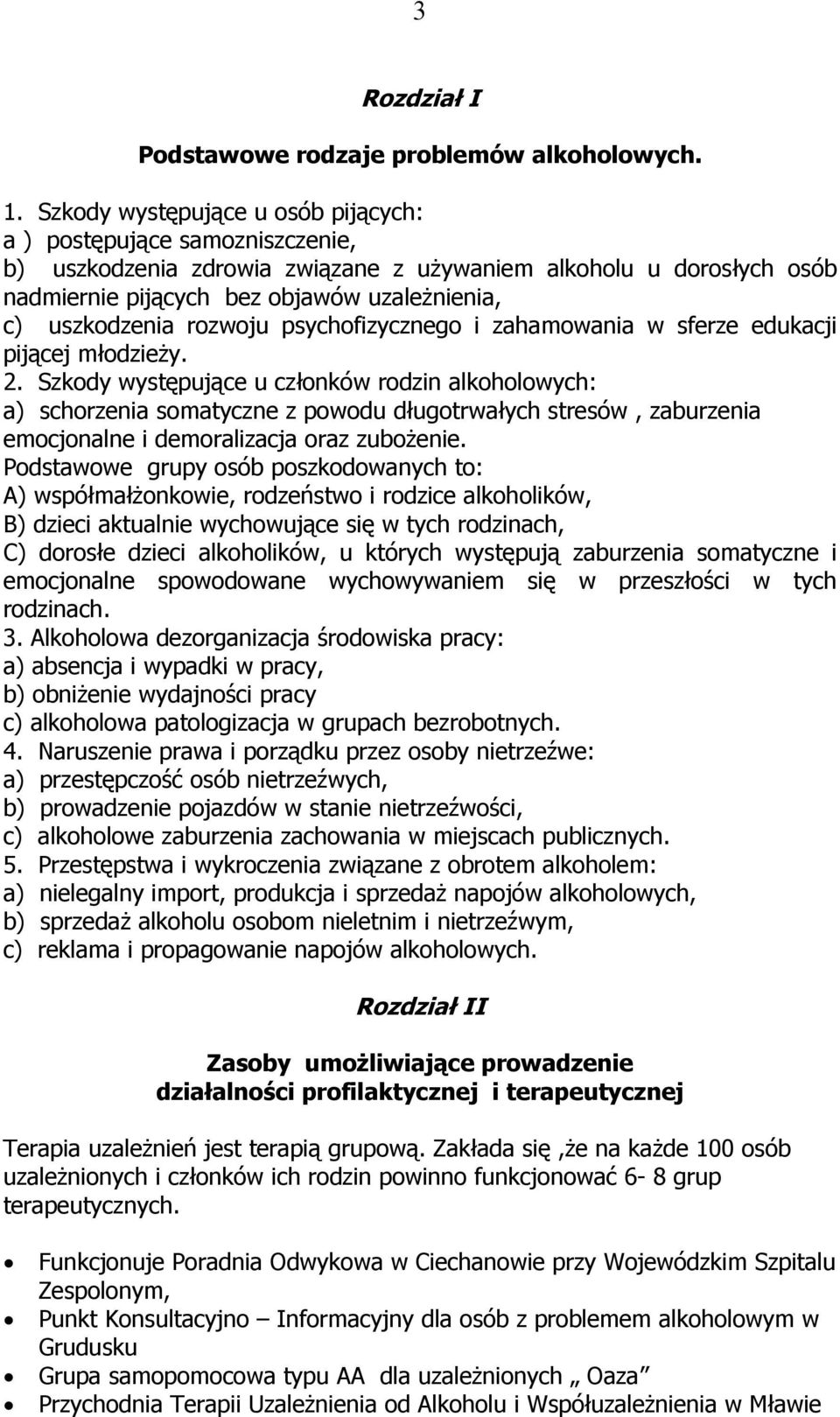 rozwoju psychofizycznego i zahamowania w sferze edukacji pijącej młodzieży. 2.