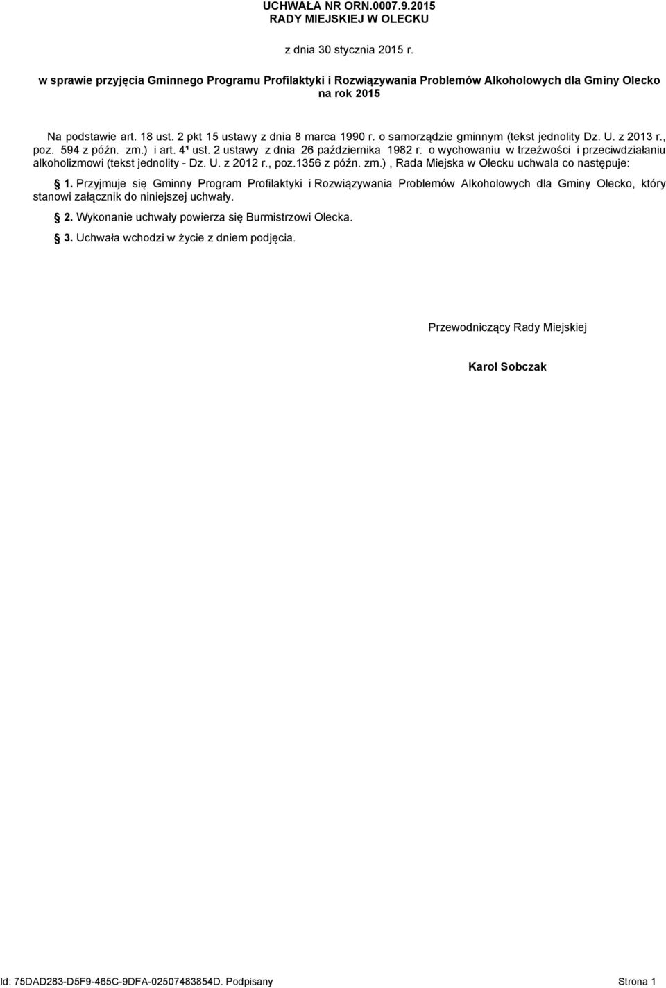 o wychowaniu w trzeźwości i przeciwdziałaniu alkoholizmowi (tekst jednolity - Dz. U. z 2012 r., poz.1356 z późn. zm.), Rada Miejska w Olecku uchwala co następuje: 1.