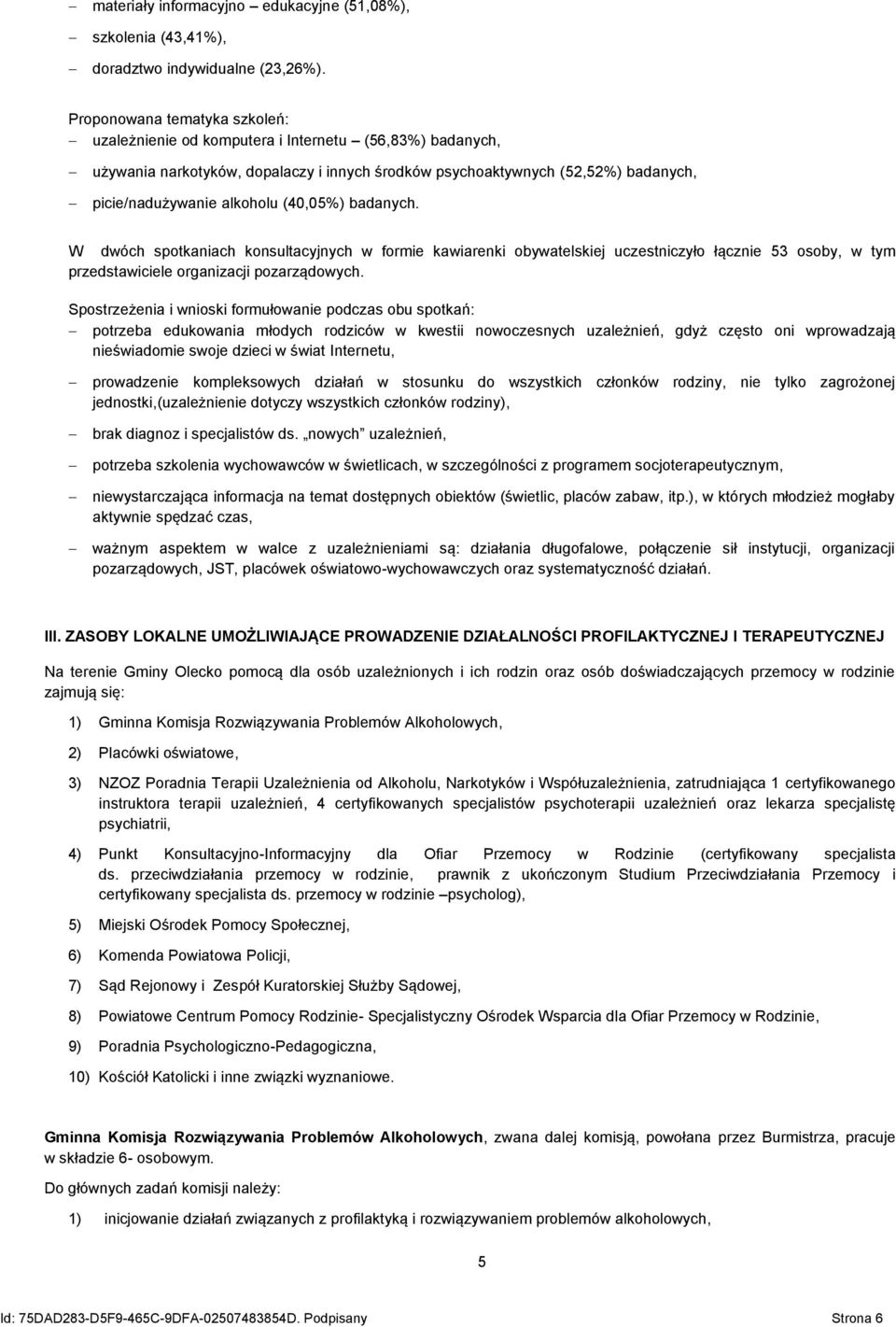 (40,05%) badanych. W dwóch spotkaniach konsultacyjnych w formie kawiarenki obywatelskiej uczestniczyło łącznie 53 osoby, w tym przedstawiciele organizacji pozarządowych.
