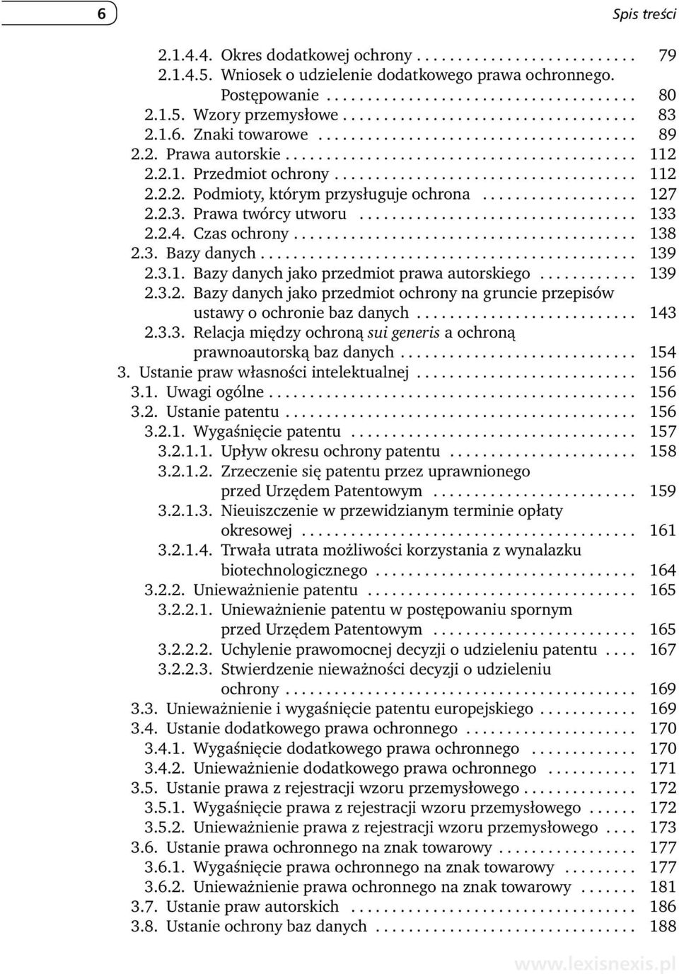 .................................... 112 2.2.2. Podmioty, którym przysługuje ochrona................... 127 2.2.3. Prawa twórcy utworu.................................. 133 2.2.4. Czas ochrony.......................................... 138 2.