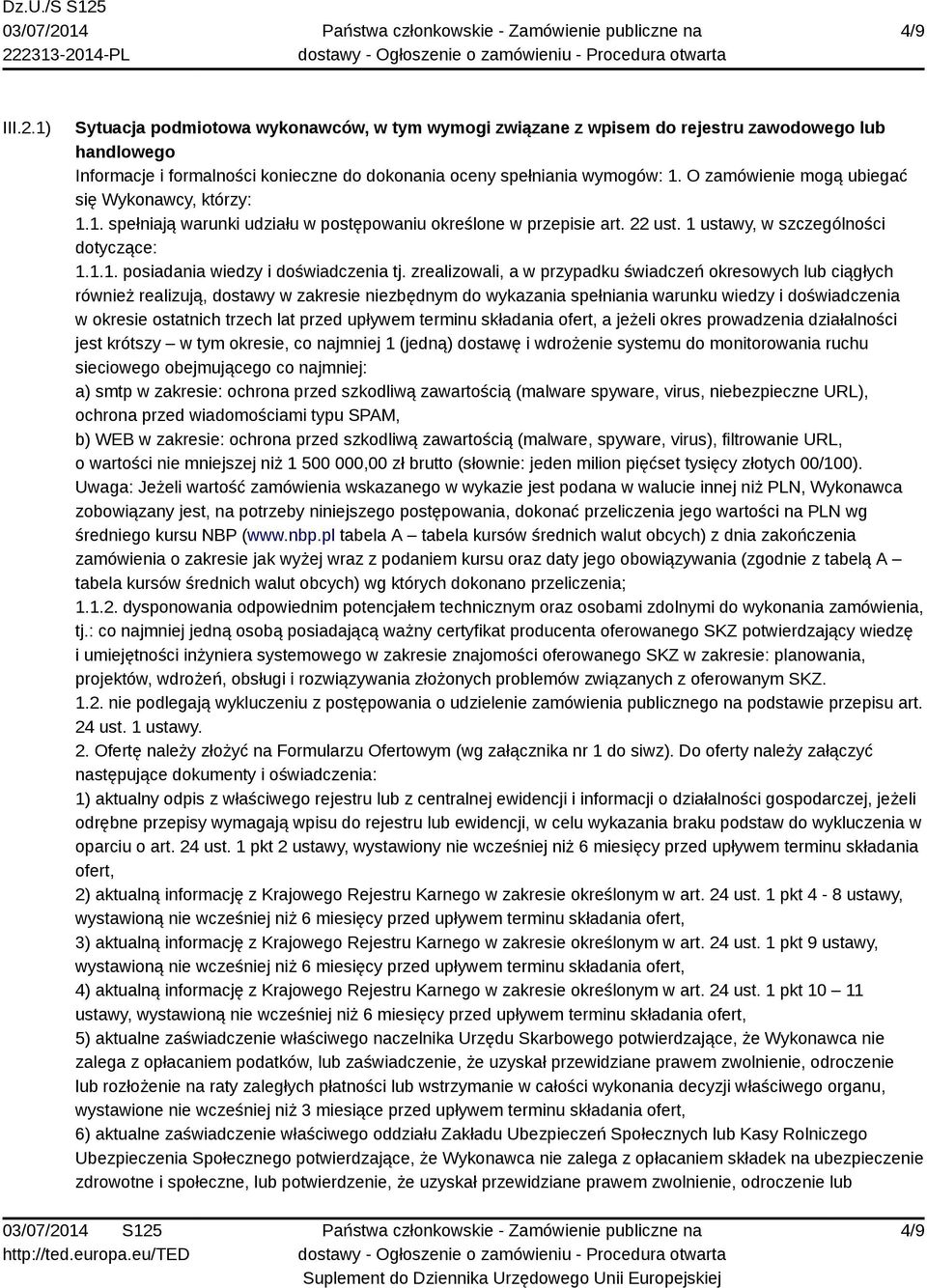 zrealizowali, a w przypadku świadczeń okresowych lub ciągłych również realizują, dostawy w zakresie niezbędnym do wykazania spełniania warunku wiedzy i doświadczenia w okresie ostatnich trzech lat