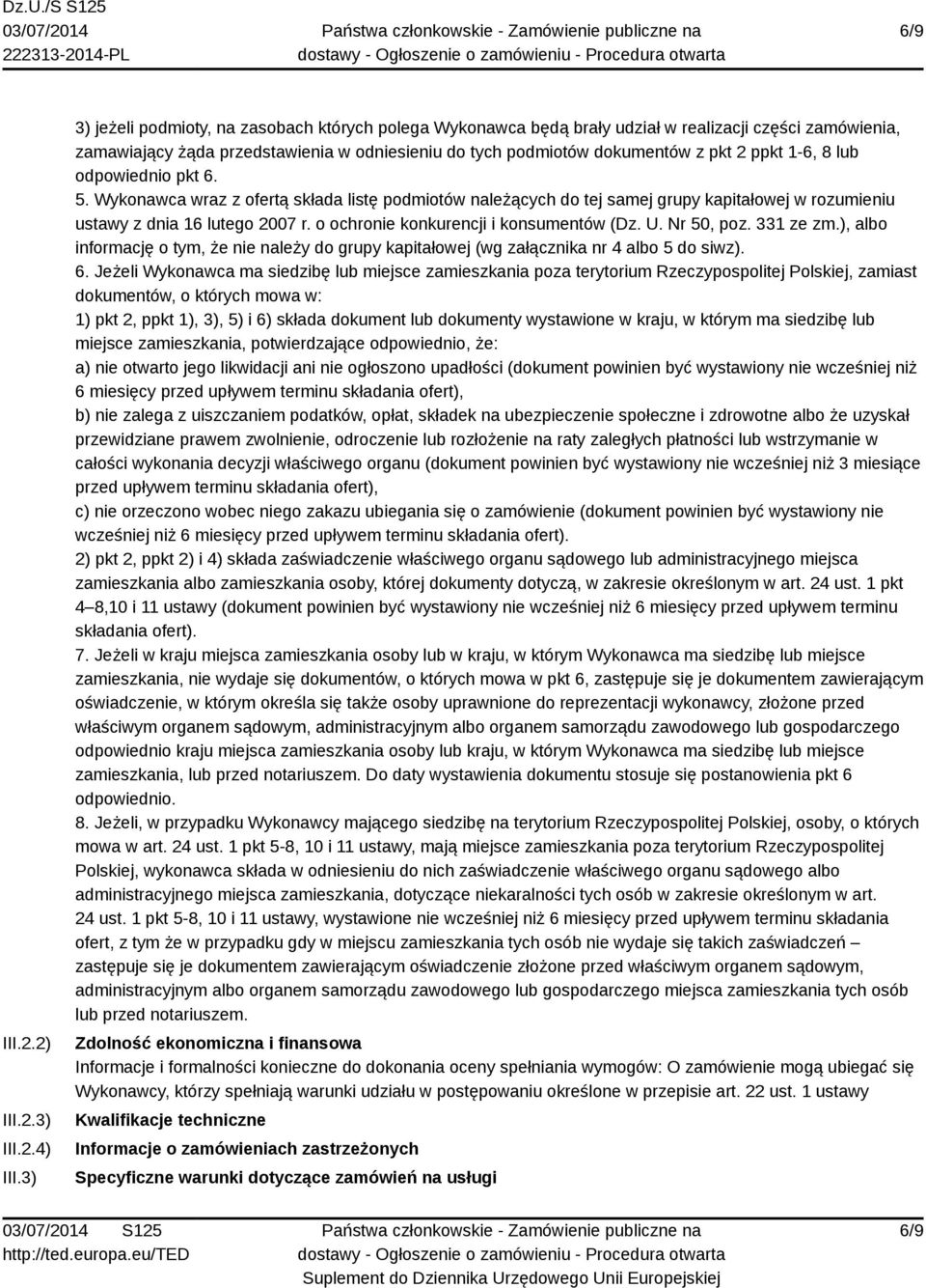 1-6, 8 lub odpowiednio pkt 6. 5. Wykonawca wraz z ofertą składa listę podmiotów należących do tej samej grupy kapitałowej w rozumieniu ustawy z dnia 16 lutego 2007 r.